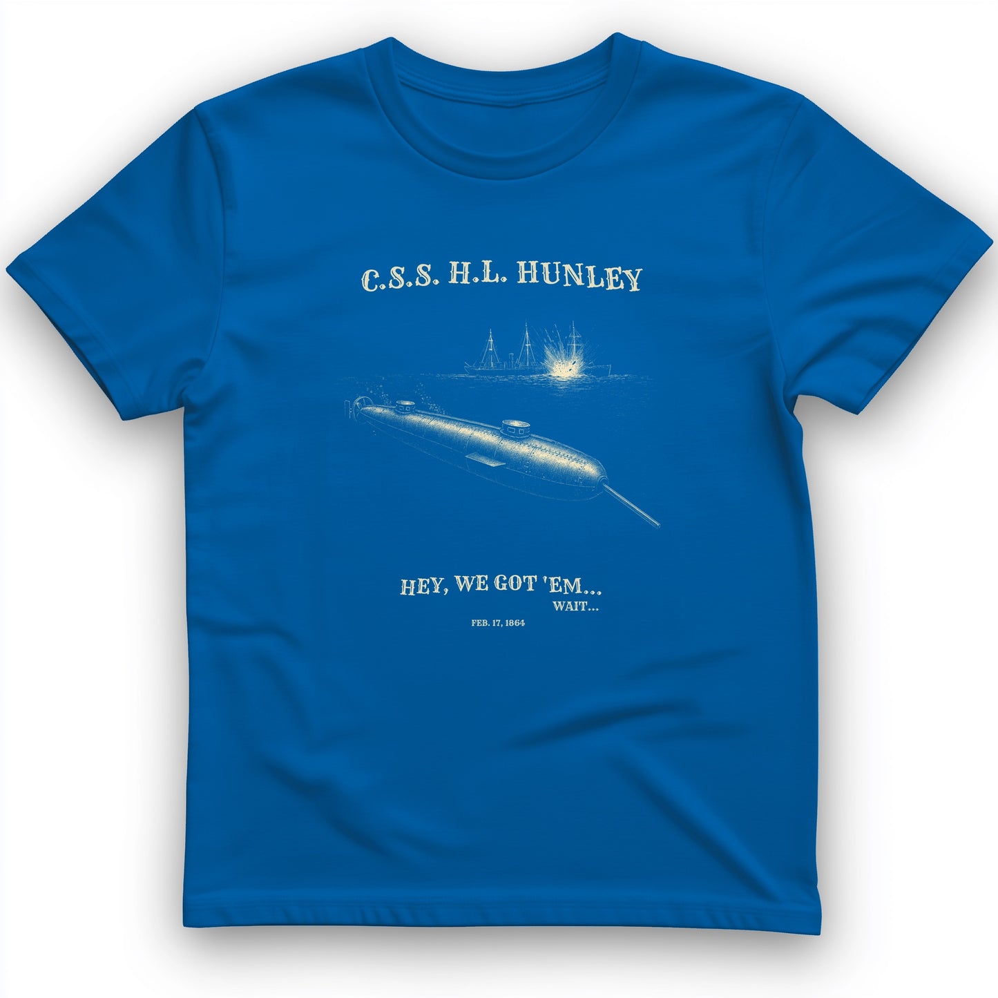 HL Hunley We Got Em T-Shirt