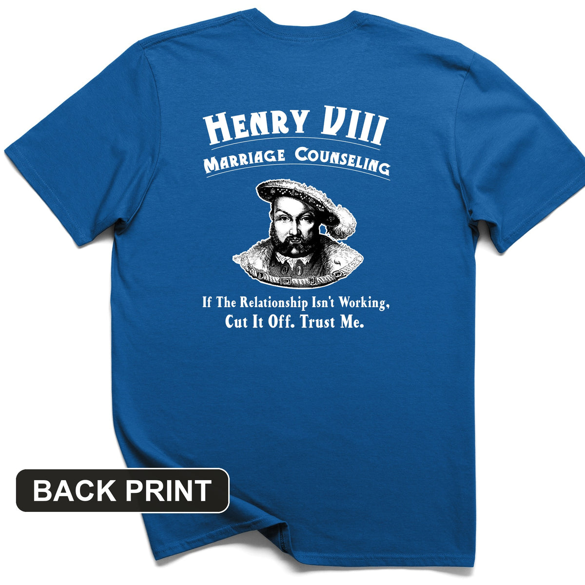 Henry VIII Cut It Off Back Print T-Shirt