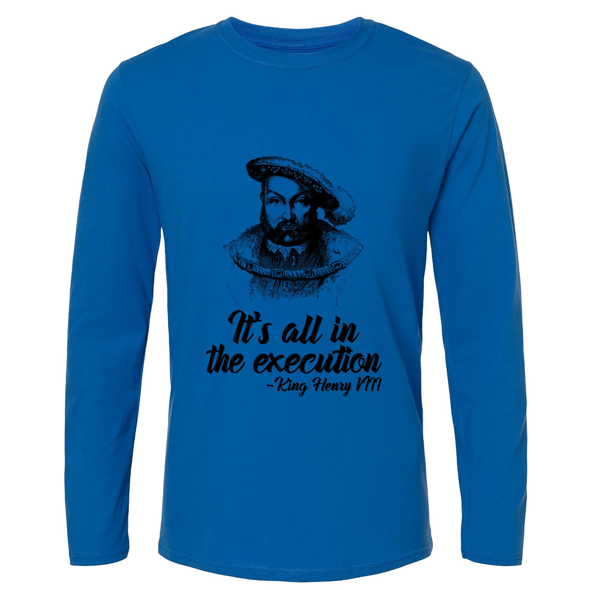 Henry VIII Execution Long Sleeve T-Shirt