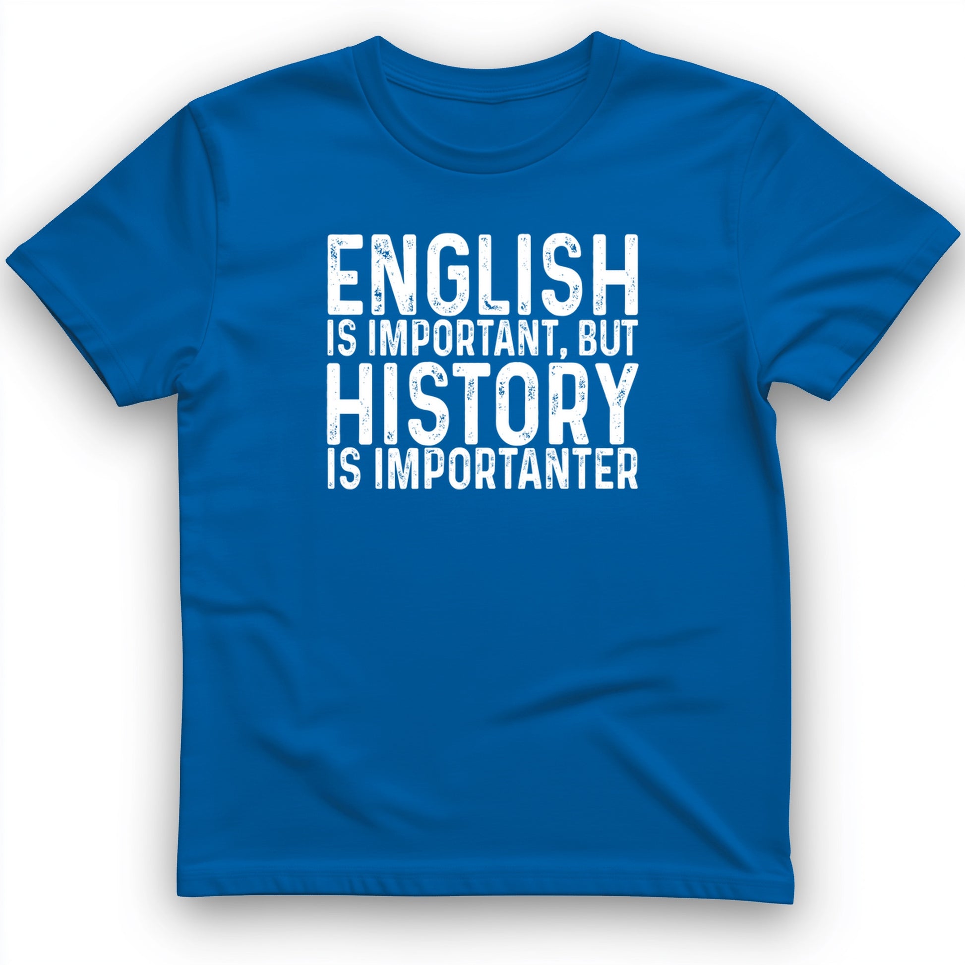 History Is Importanter T-Shirt