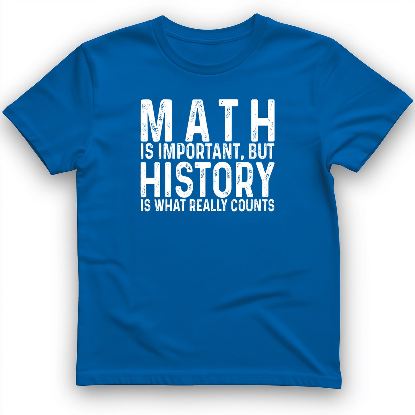 History Is What Really Counts T-Shirt