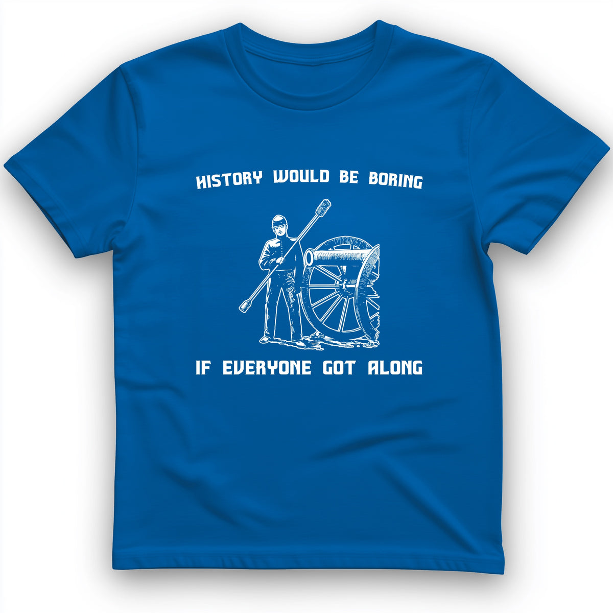 History Would Be Boring T-Shirt
