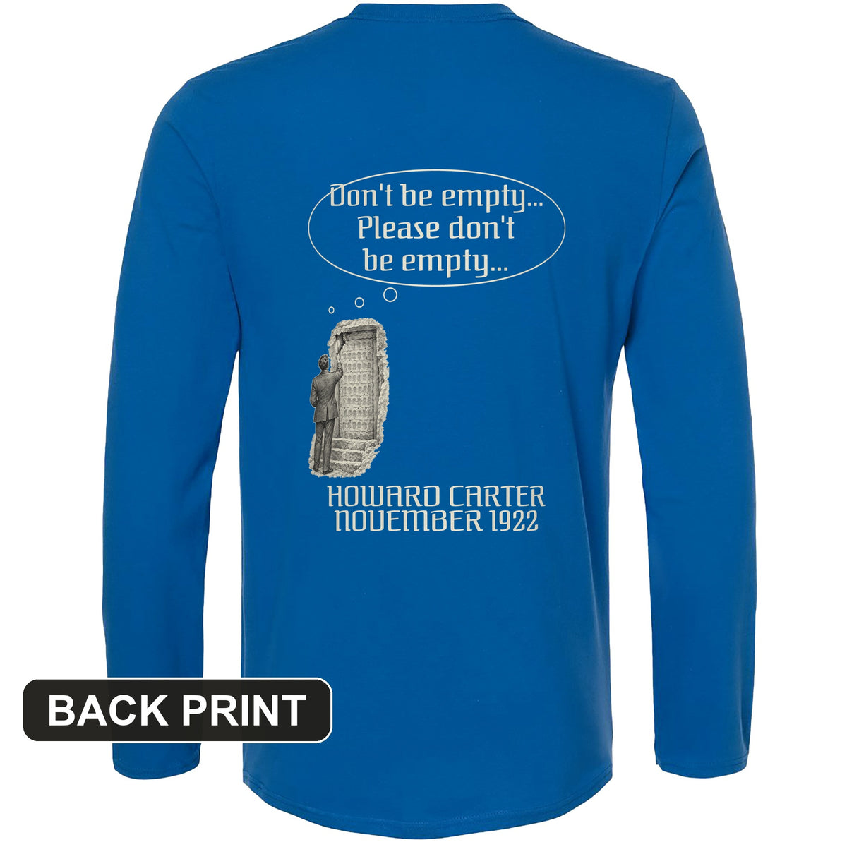 Howard Carter Dont Be Empty Back Print Long Sleeve T-Shirt