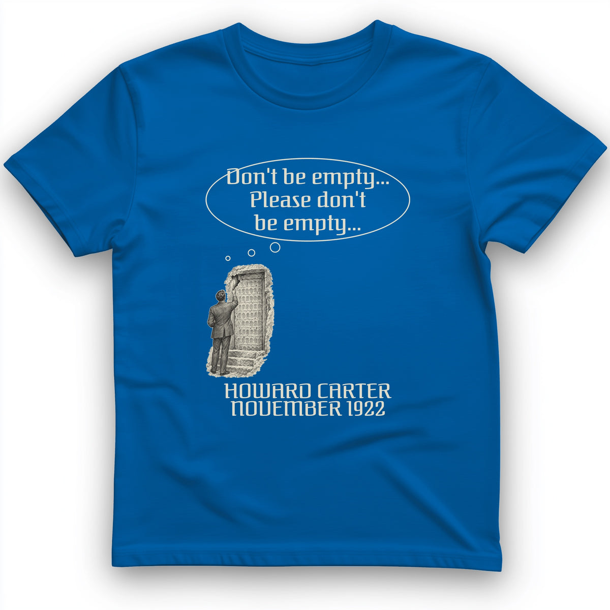 Howard Carter Dont Be Empty T-Shirt