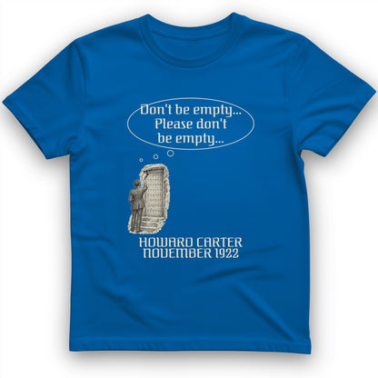 Howard Carter Dont Be Empty T-Shirt