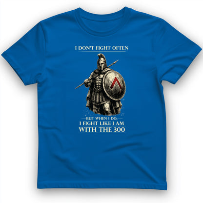 I Don't Fight Often T-Shirt