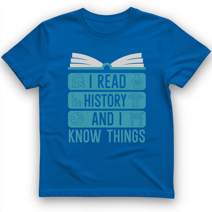 I Read History And Know Things T-Shirt