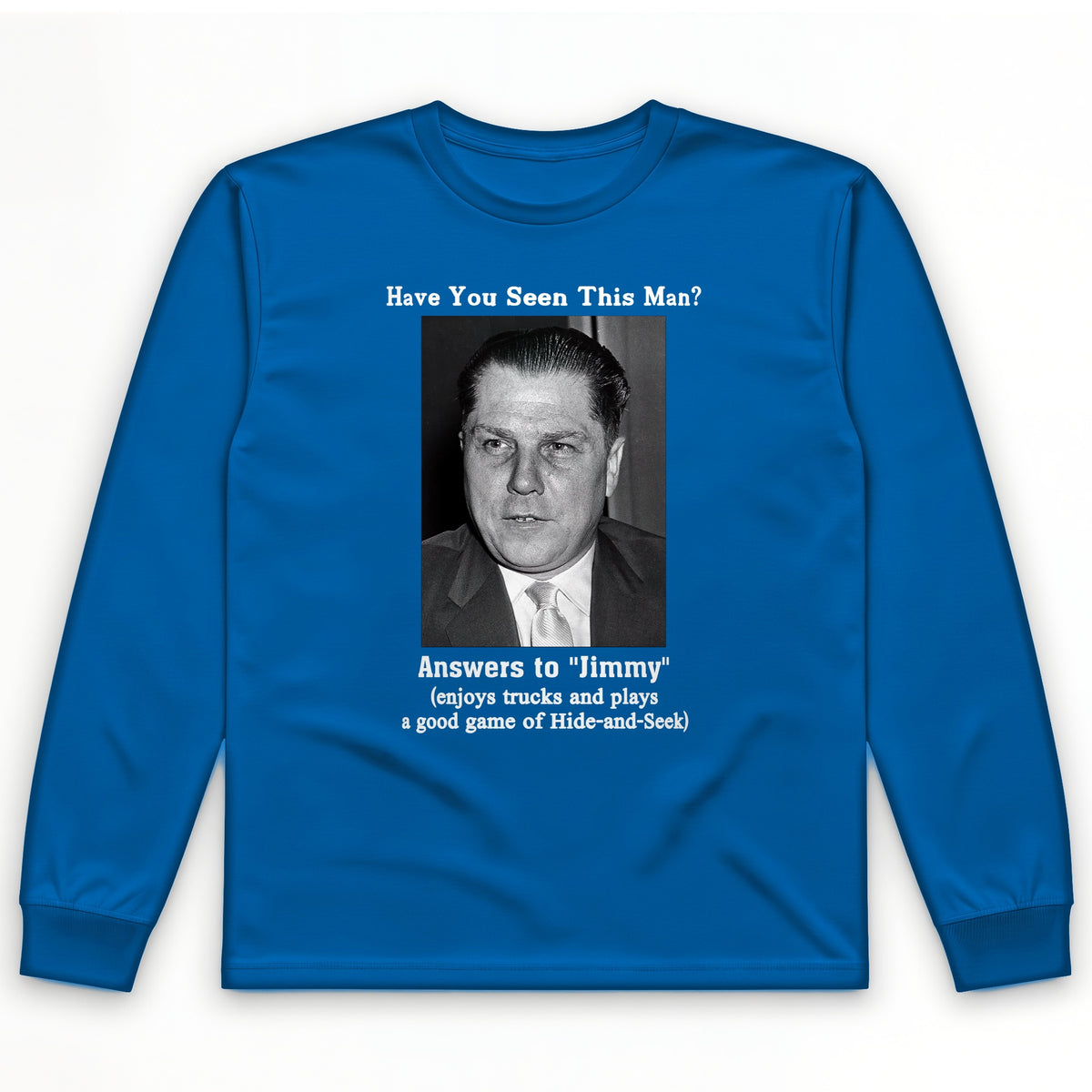 Jimmy Hoffa Long Sleeve T-Shirt