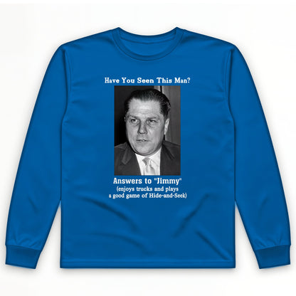 Jimmy Hoffa Long Sleeve T-Shirt
