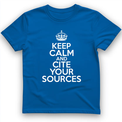 Keep Calm And Cite Your Sources T-Shirt