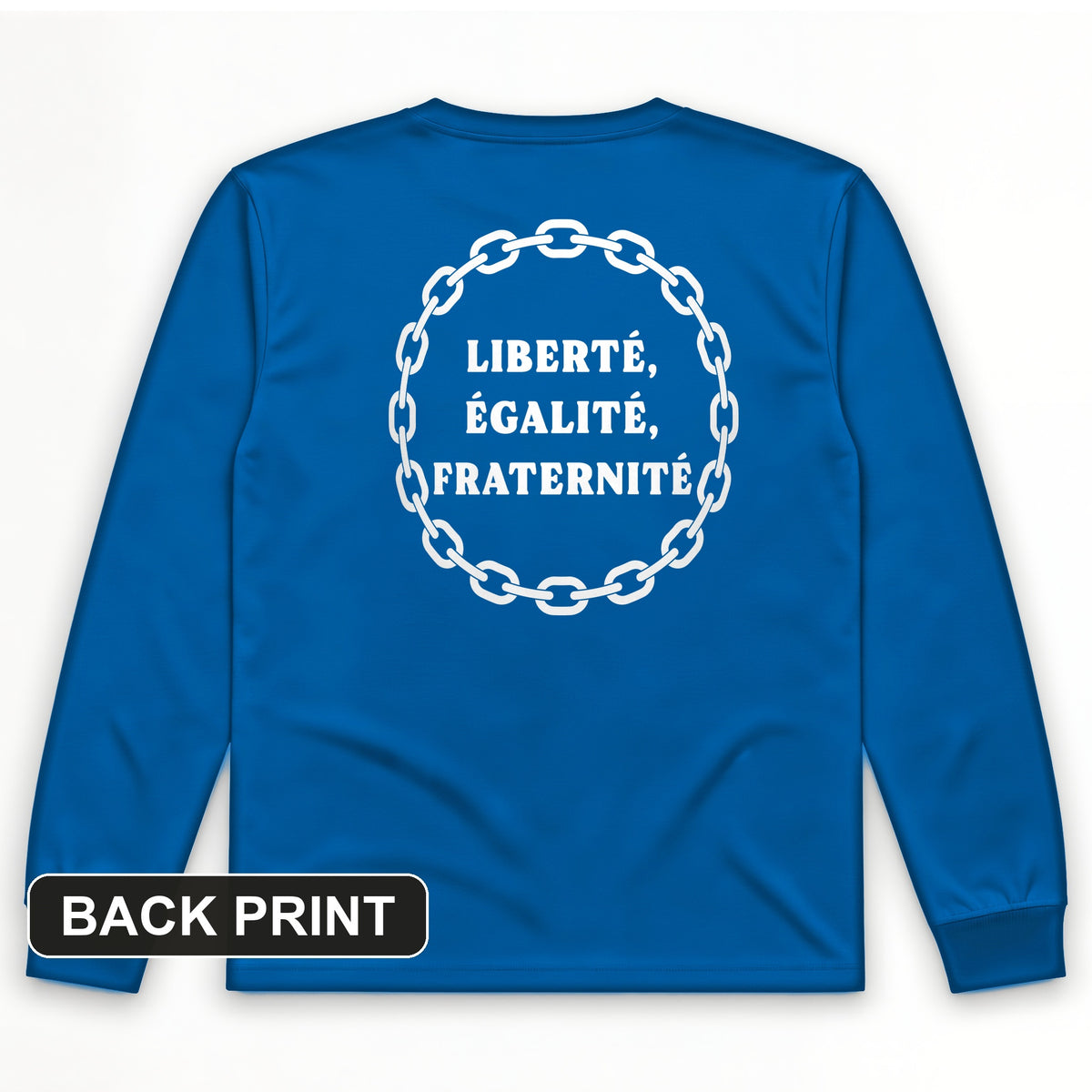 Liberte Egalite Fraternite Back Print Long Sleeve T-Shirt