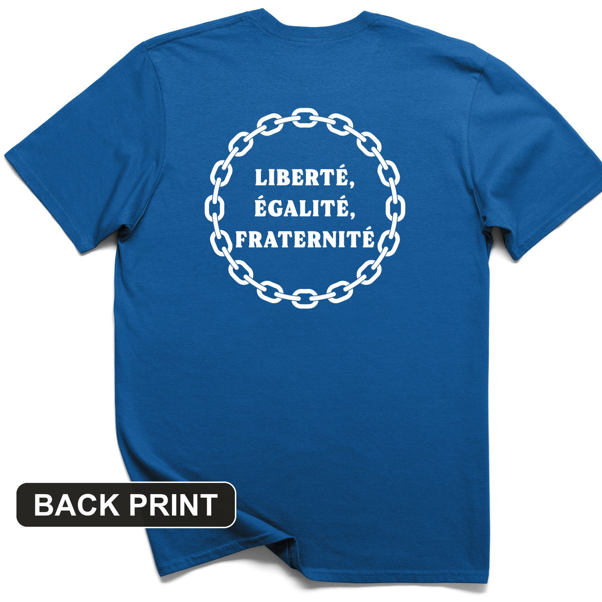 Liberte Egalite Fraternite Back Print T-Shirt