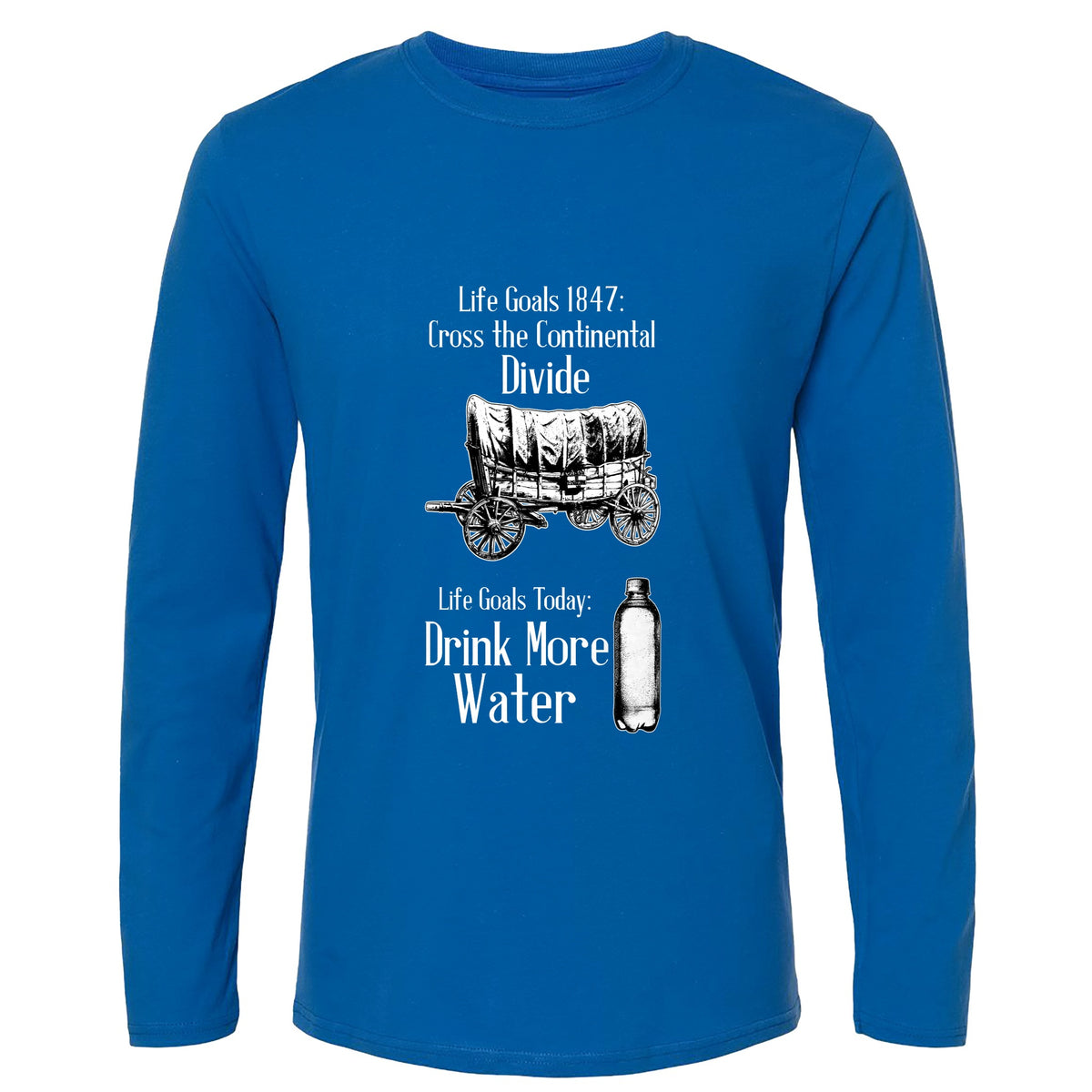 Life Goals Long Sleeve T-Shirt