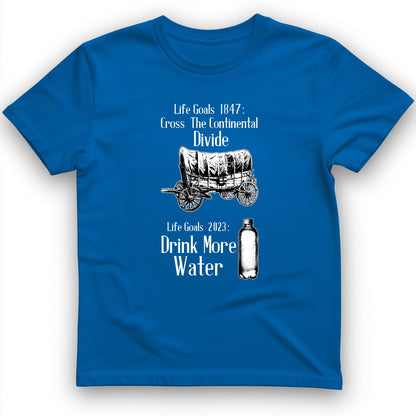 Life Goals T-Shirt