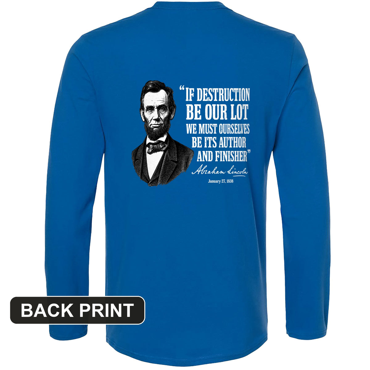 Lincoln If Destruction Be Our Lot Back Print Long Sleeve T-Shirt