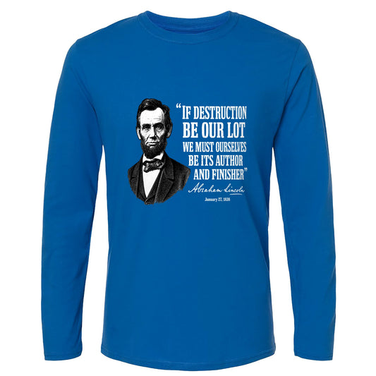 Lincoln If Destruction Be Our Lot Long Sleeve T-Shirt