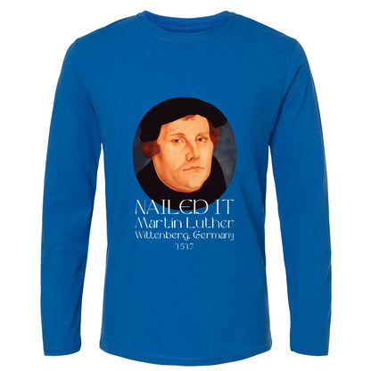 Martin Luther Nailed It Long Sleeve T-Shirt