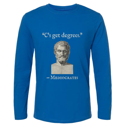 Mediocrates Cs Get Degrees Long Sleeve T-Shirt