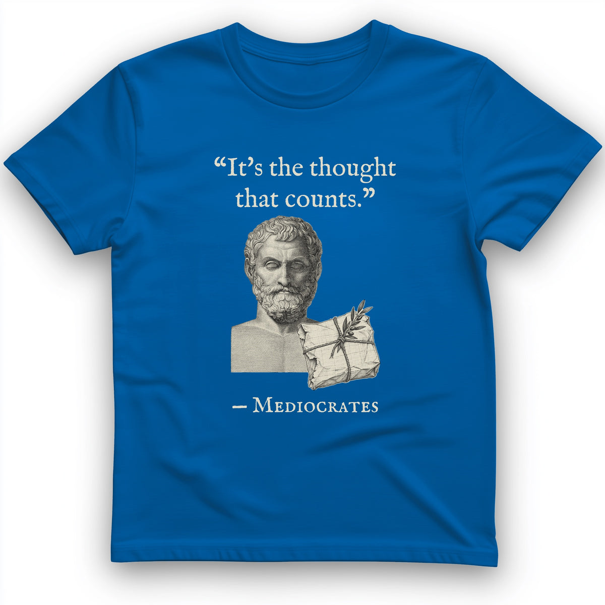 Mediocrates Its The Thought That Counts T-Shirt