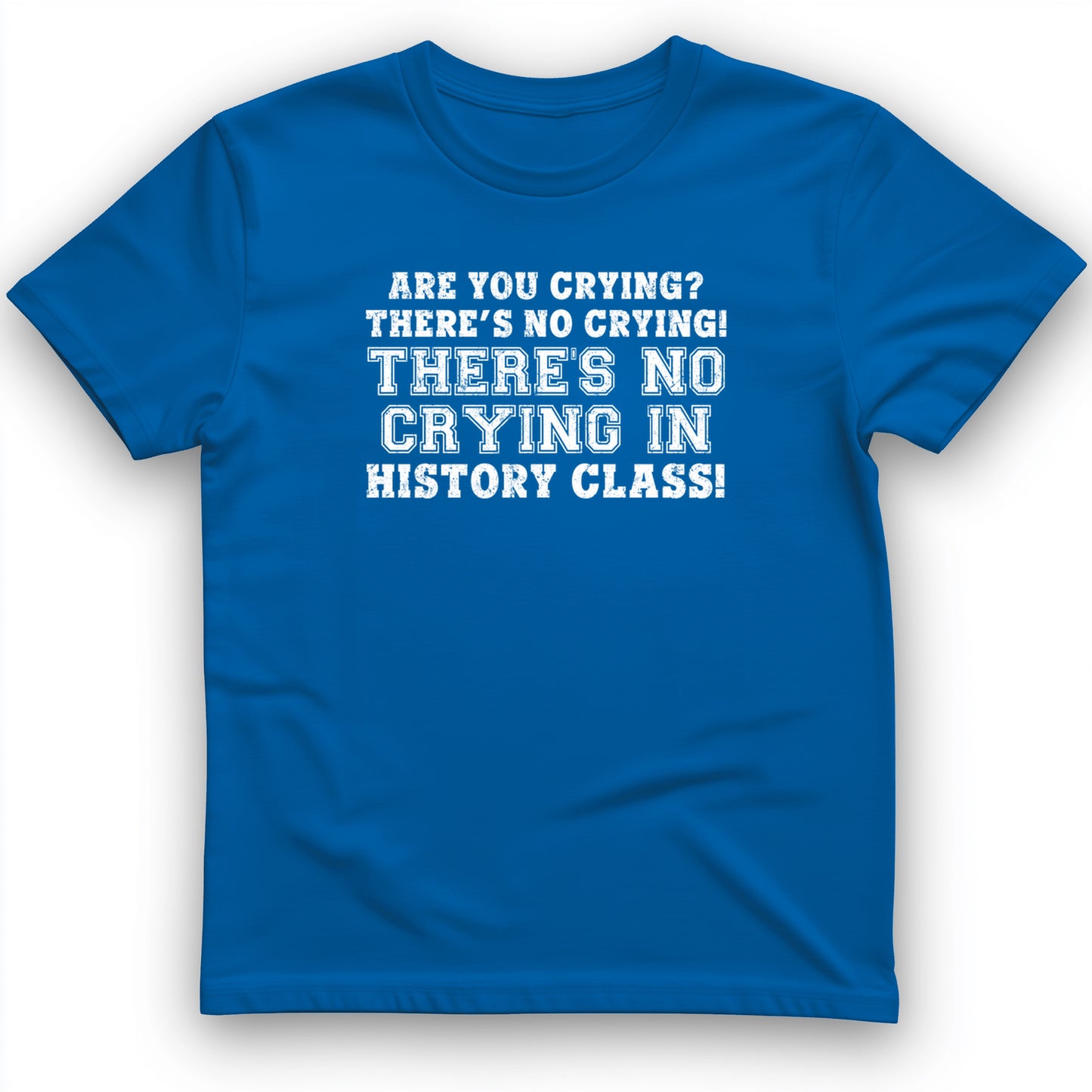 No Crying in History Class T-Shirt