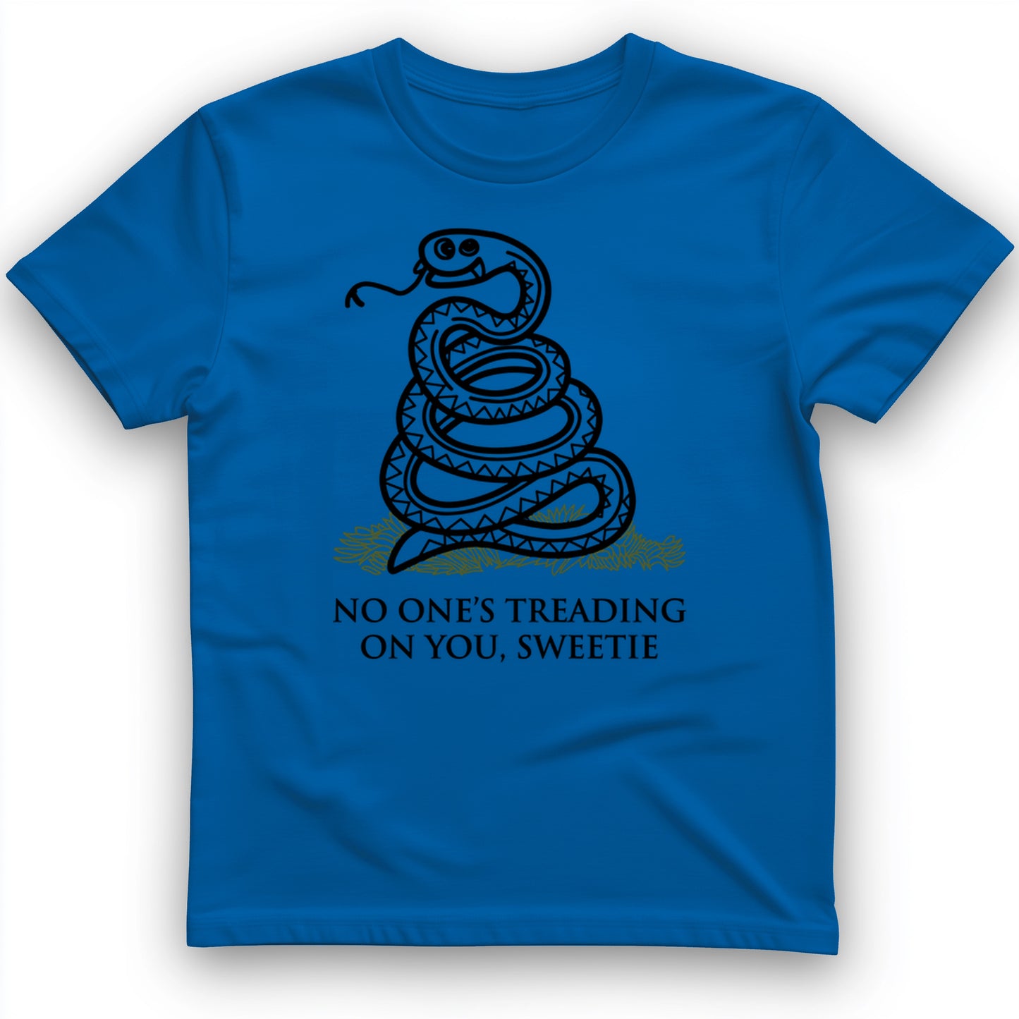 No One's Treading On You, Sweetie T-Shirt