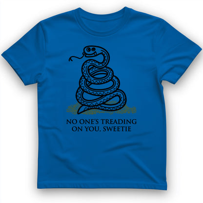 No One's Treading On You, Sweetie T-Shirt