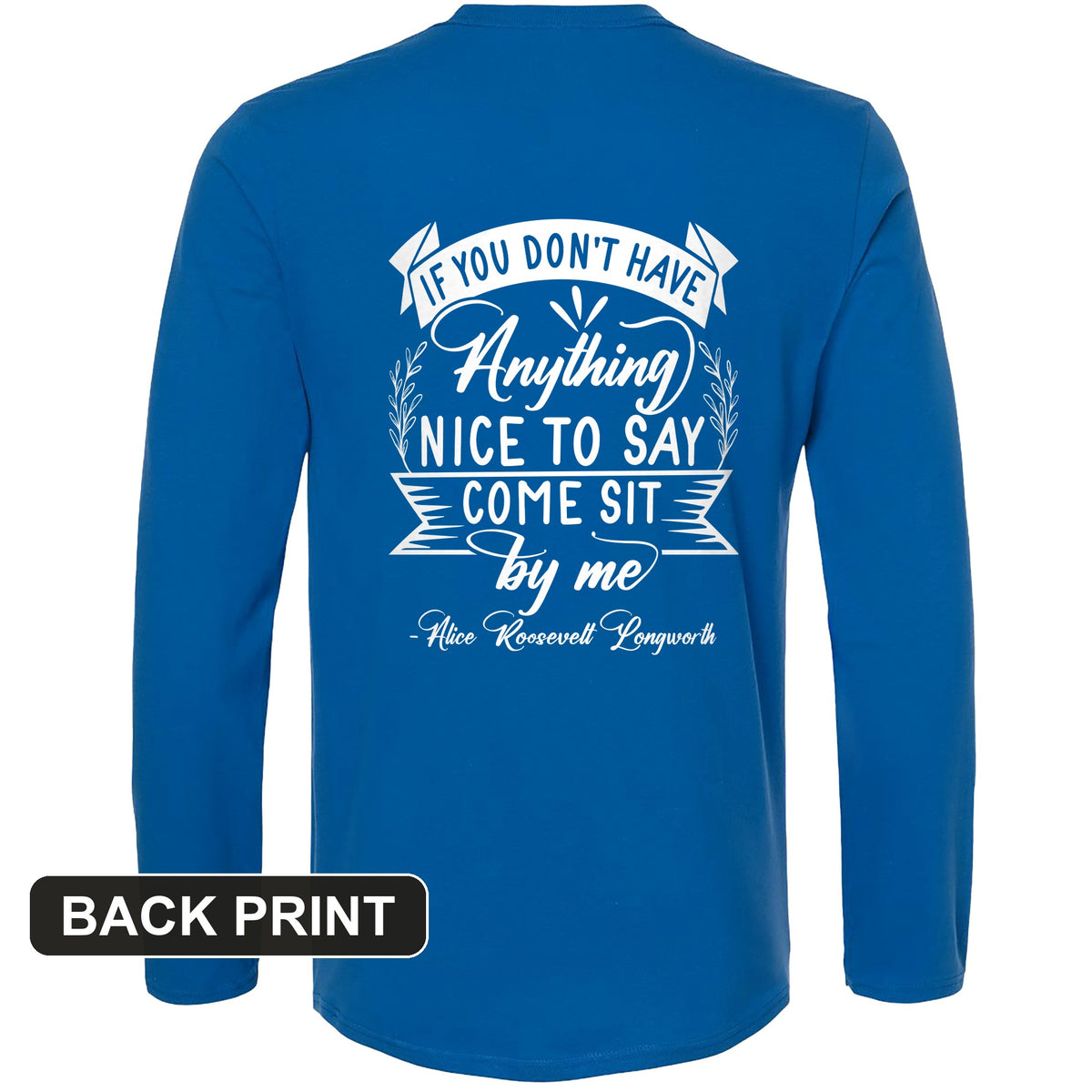 Nothing Nice To Say Back Print Long Sleeve T-Shirt
