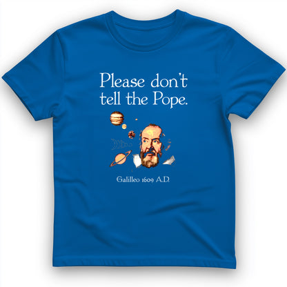 Please Dont Tell the Pope T- Shirt