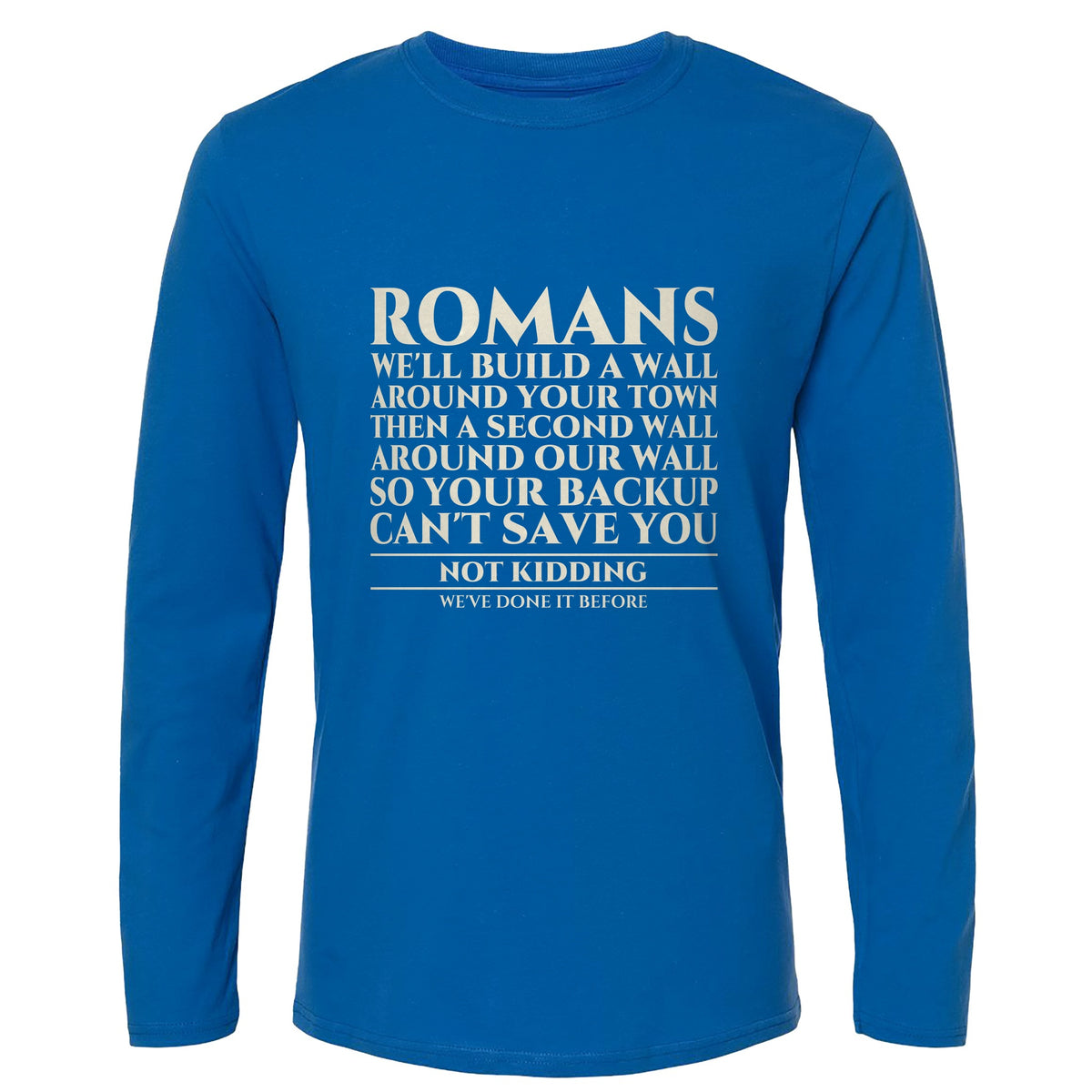 Romans Wall Around Your Wall Long Sleeve T-Shirt