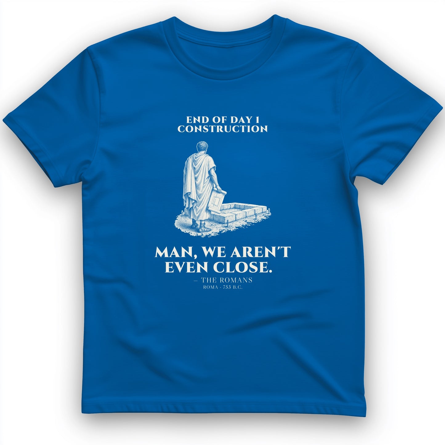 Rome Wasnt Built In A Day T-Shirt