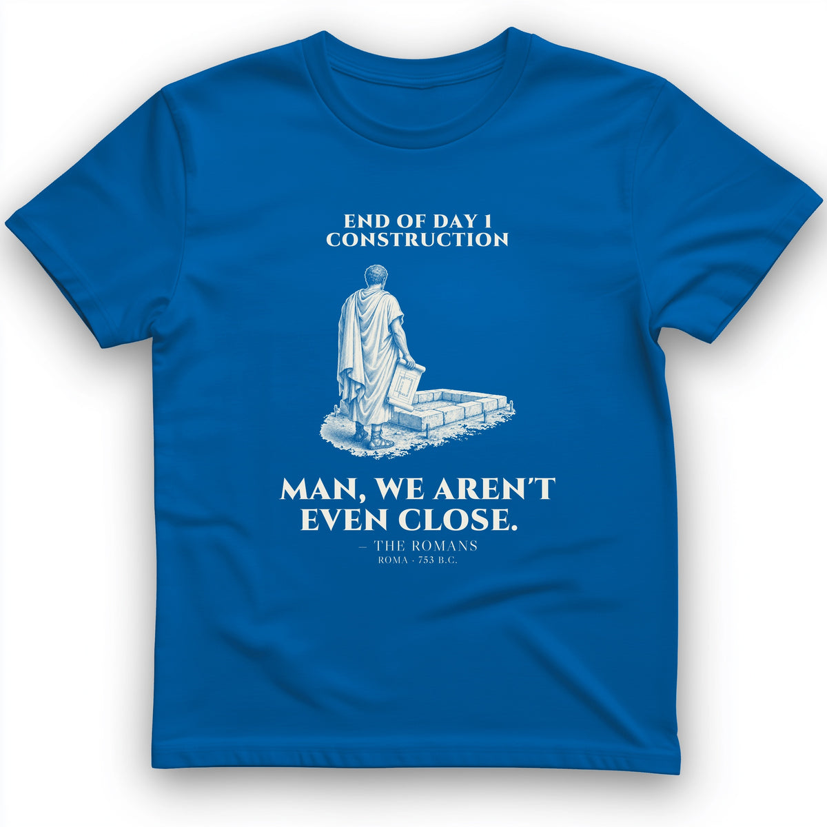 Rome Wasnt Built In A Day T-Shirt