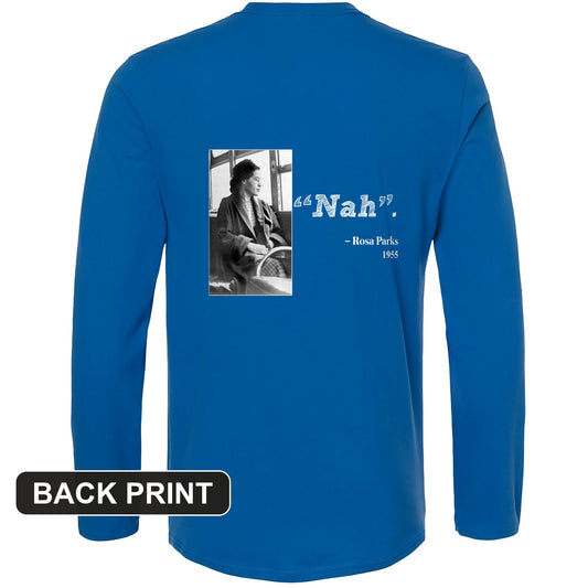 Rosa Parks "Nah" Back Print Long Sleeve T-Shirt