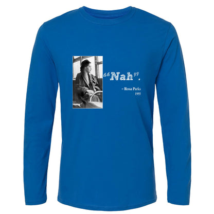 Rosa Parks "Nah" Long Sleeve T-Shirt