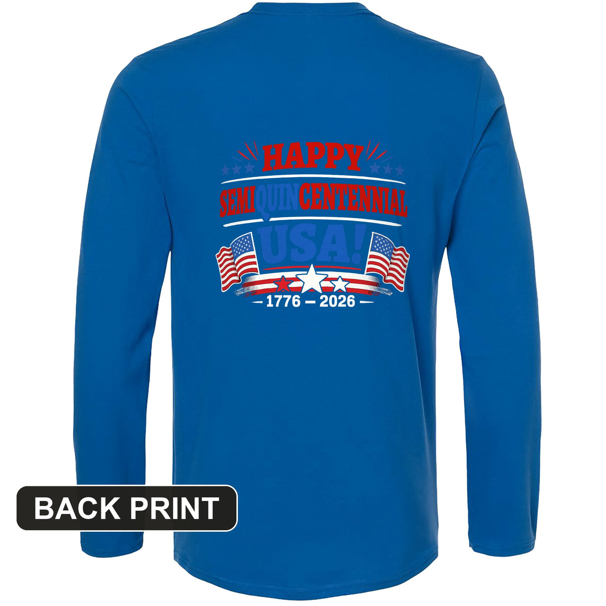 Semiquincentennial Back Print Long Sleeve T-Shirt