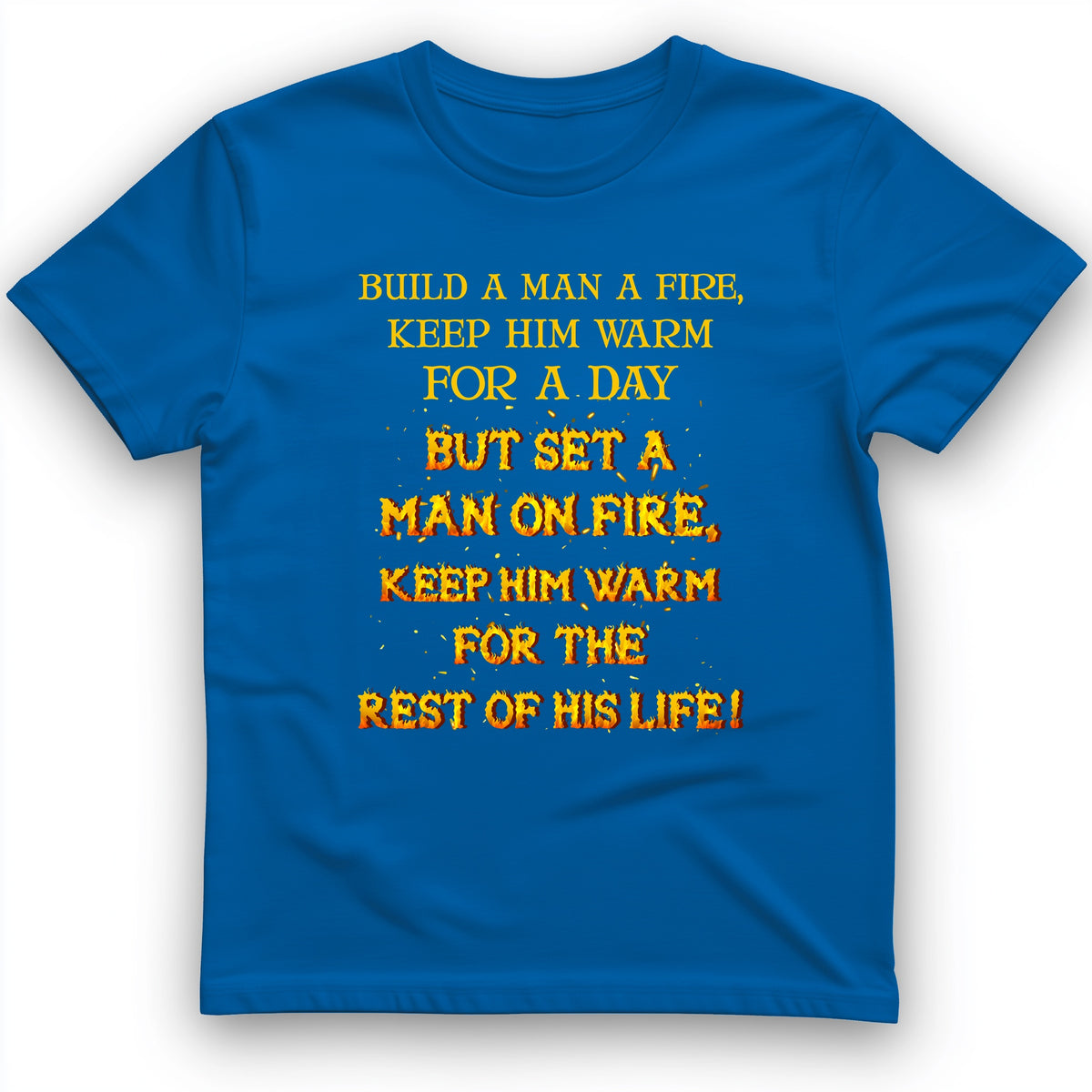 Set a Man on Fire T-Shirt