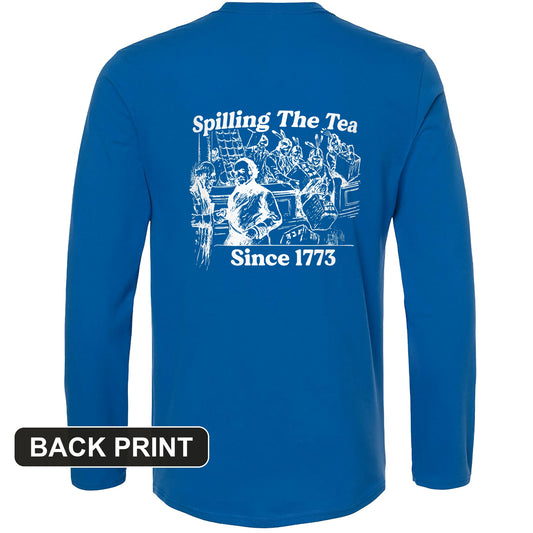 Spilling The Tea Since 1773 Back Print Long Sleeve T-Shirt