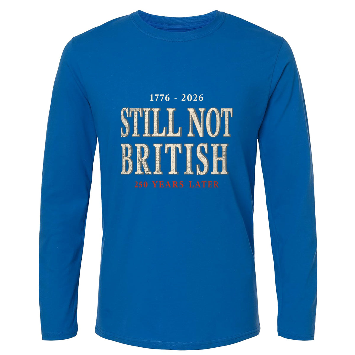 Still Not British Long Sleeve T-Shirt