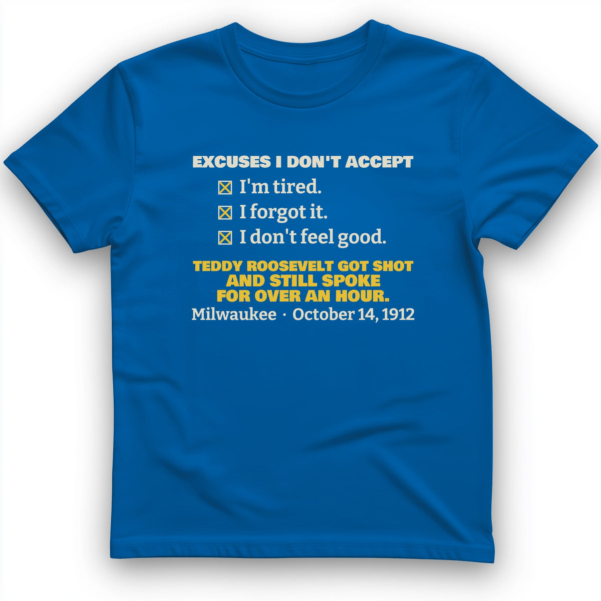 Teddy Roosevelt No Excuses T-Shirt