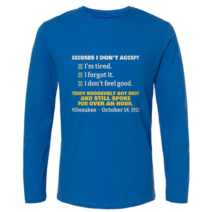 Teddy Roosevelt No Excuses Long Sleeve T-Shirt