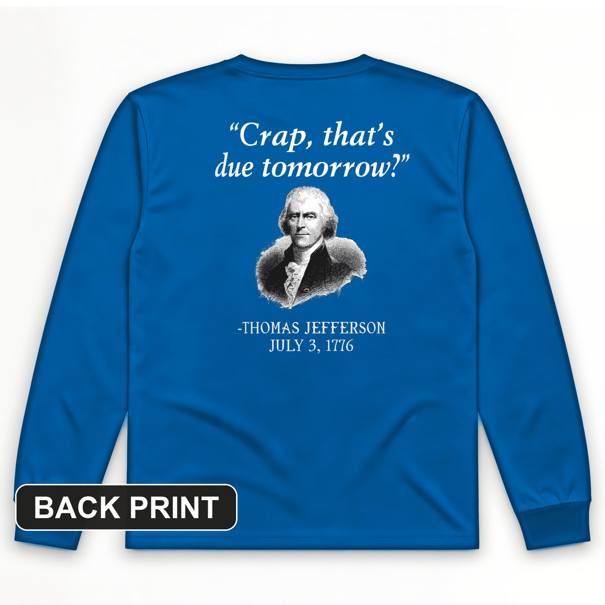 That's Due Tomorrow Back Print Long Sleeve T-Shirt