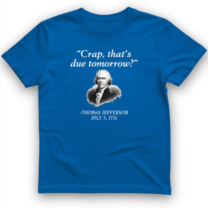 That's Due Tomorrow T-Shirt