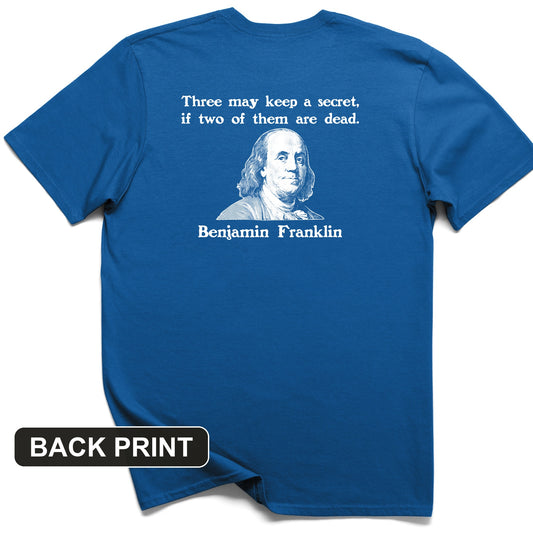 Three Can Keep a Secret Ben Franklin Back Print T-Shirt