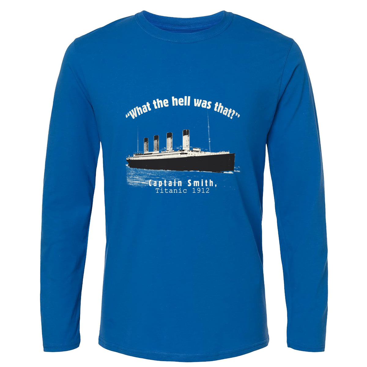 Titanic What The Hell Was That Long Sleeve T-Shirt