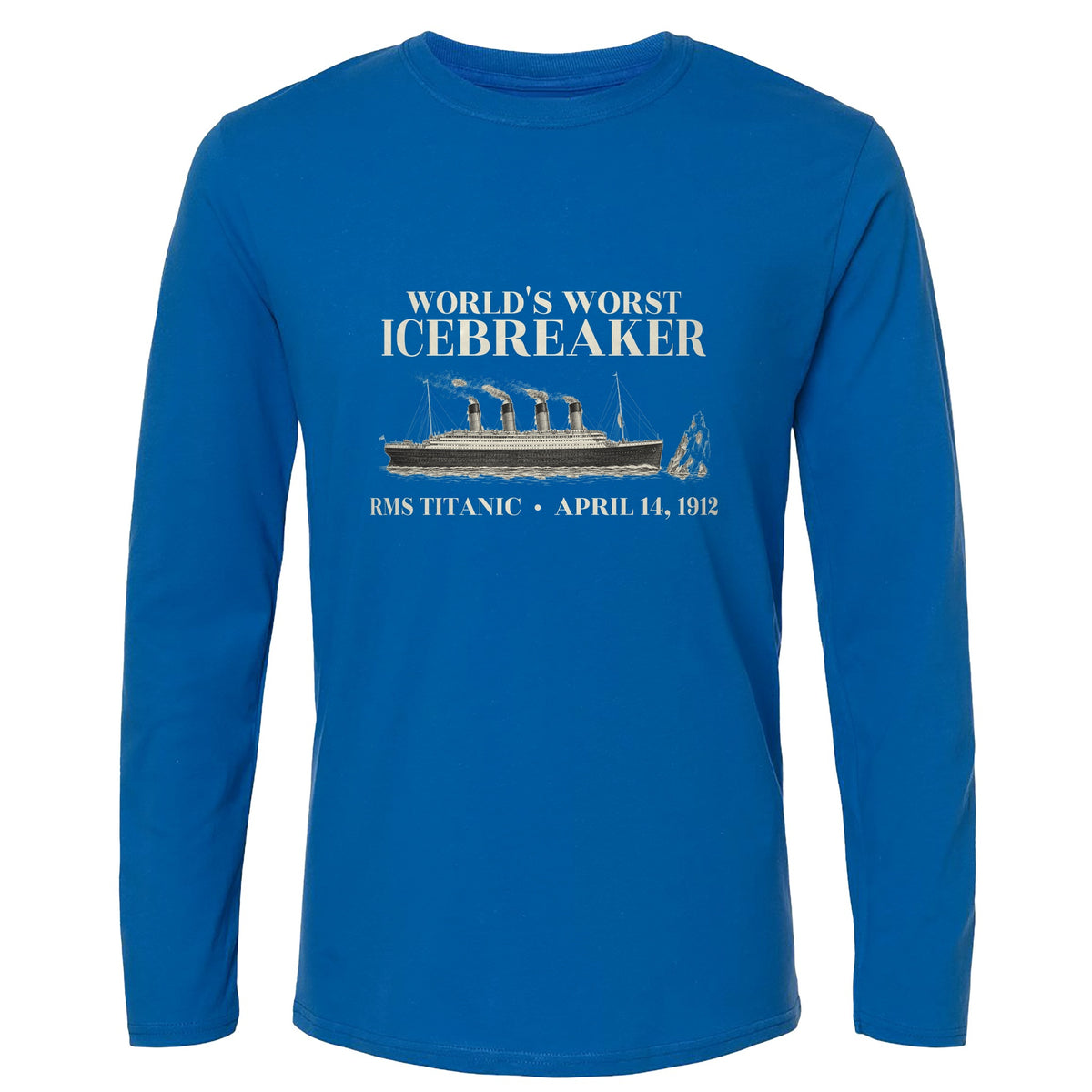 Titanic Worlds Worst Icebreaker Long Sleeve T-Shirt