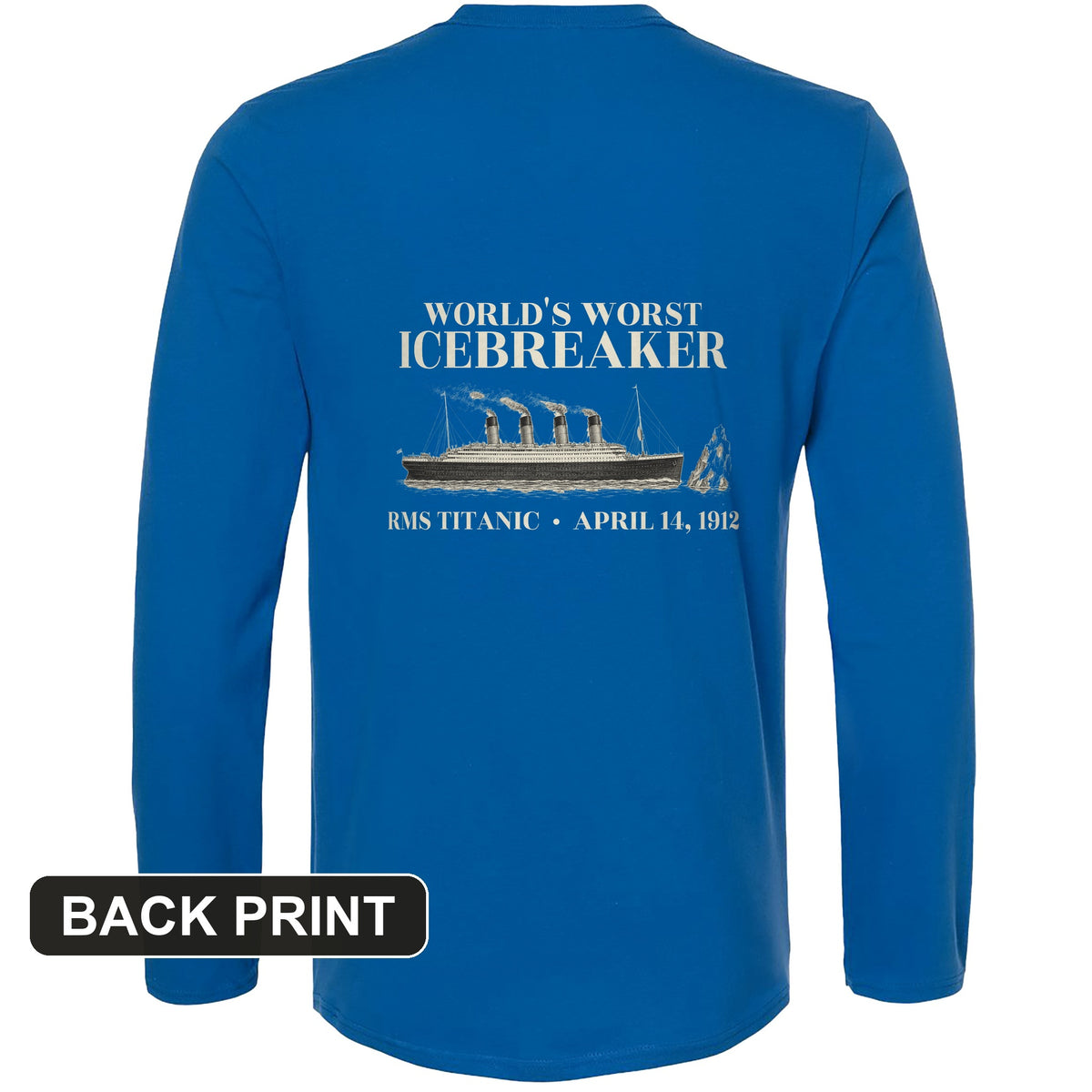Titanic Worlds Worst Icebreaker Back Print Long Sleeve T-Shirt