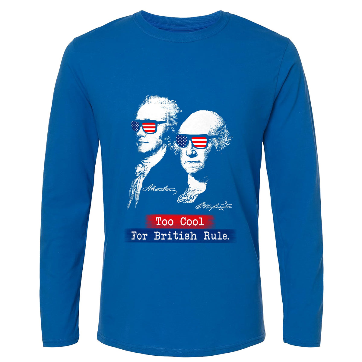 Too Cool For British Rule Long Sleeve T-Shirt