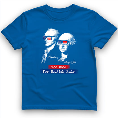 Too Cool For British Rule T-Shirt