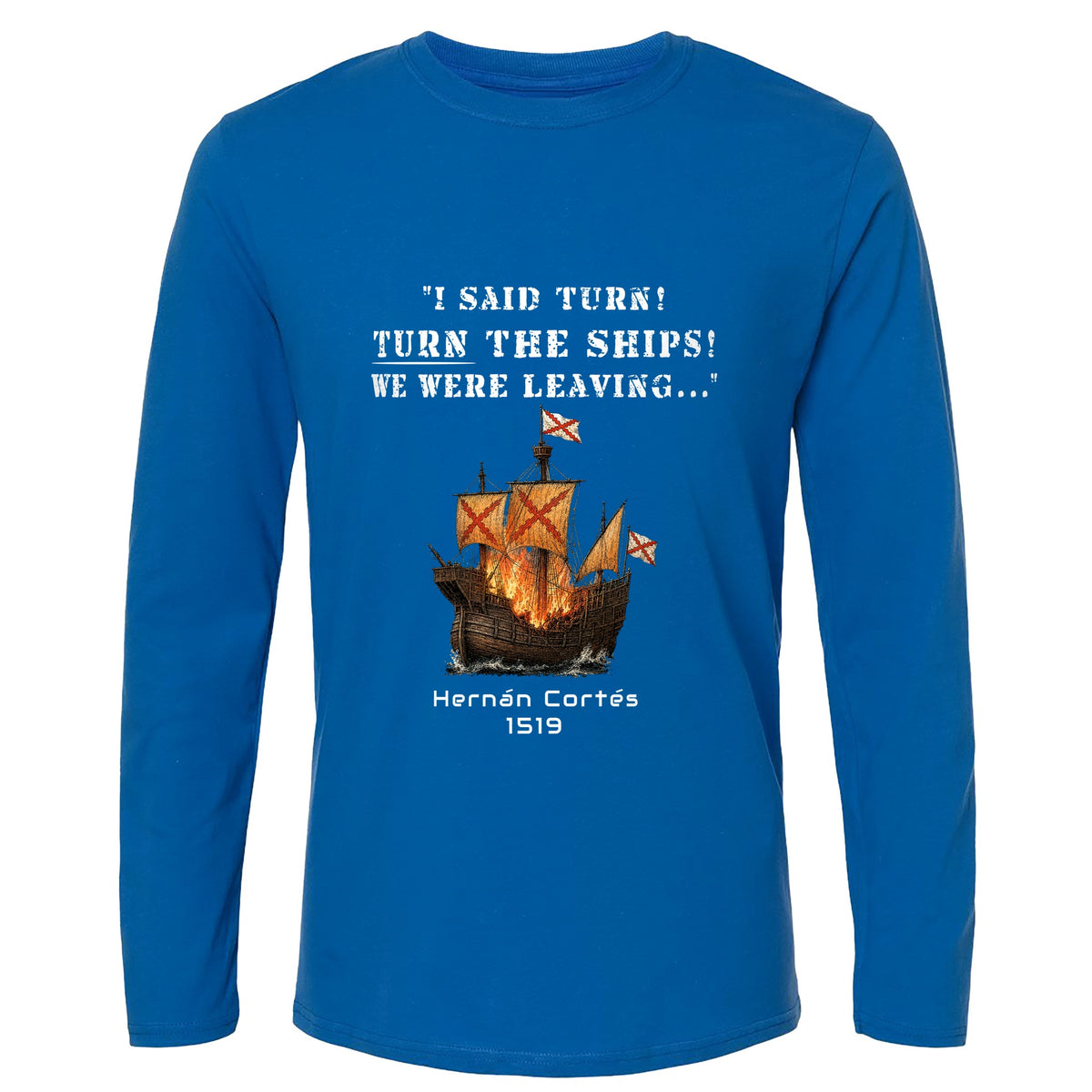 Turn The Ships Long Sleeve T-Shirt