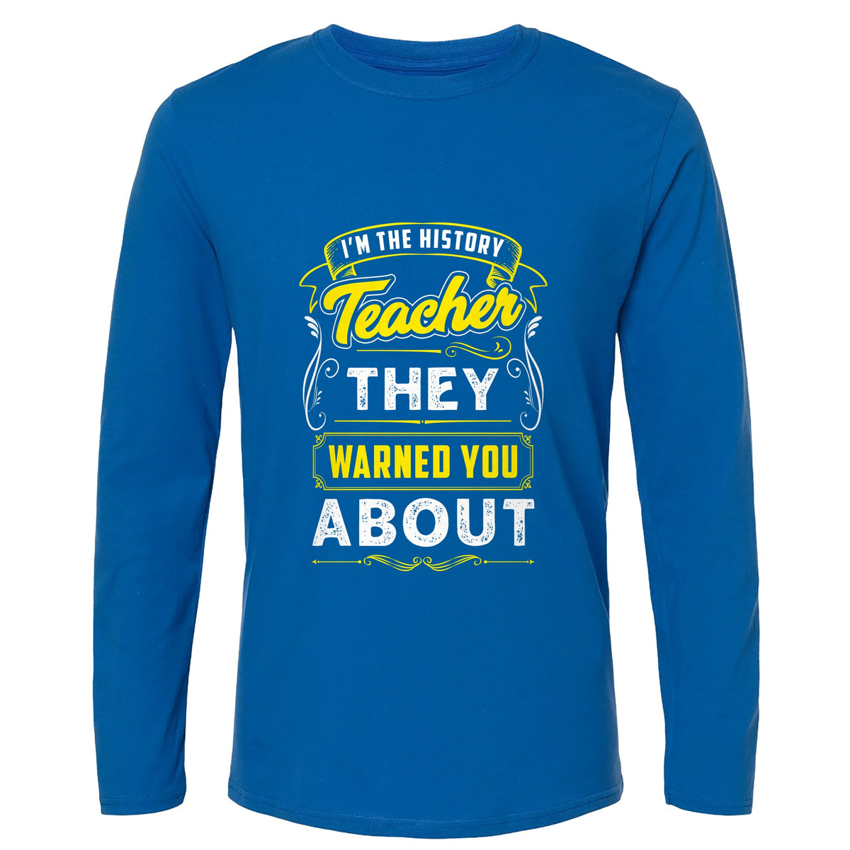 Warned You About Long Sleeve T-Shirt