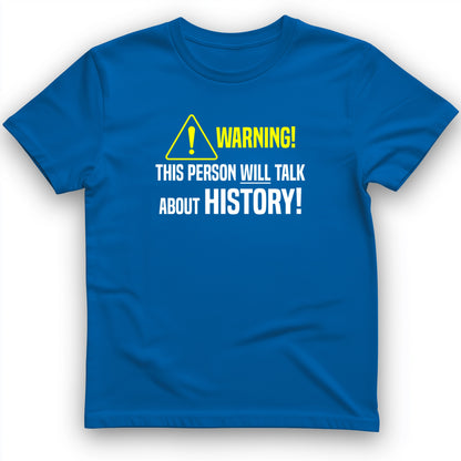Warning Will Talk History T-Shirt